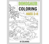 Dinosaur Coloring: Ages 2-6: Kids Dinosaur Coloring Book; Perfect for Kids Ages 2-6