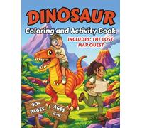 Dinosaur Coloring and Activity Book: For Kids Ages 4-8: Includes Mazes, Dot-to-Dot, Word Search & The Lost Map Quest Adventure (90+ Pages)