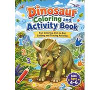Dinosaur coloring and activity book: Fun coloring, dot.to-dot, cutting and tracing activities