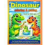 Dinosaur Coloring and Cutting Book for Kids Ages 3-5: Scissor Skills Activity Book with 80 Cut and Paste Activities | Dinosaur Coloring Book for Kids ... Preschool Learning, Easy Designs, 160 Pages