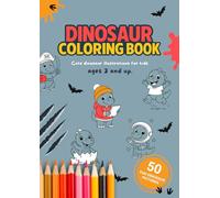Dinosaur Coloring Book: 50 adorable dinosaur illustrations for kids aged 3 and up - perfect for little artists!