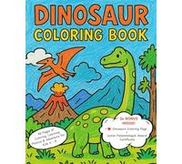 Dinosaur Coloring Book: 98 Pages of Coloring, Learning, Phonics & Adventure for Kids 4 - 8, plus 2x BONUS - I LOVE Dinosaurs Coloring Page and a Colorful Junior Paleontologist Certificate!