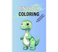 Dinosaur Coloring Book: A Dino-Mite Coloring Adventure for Kids Ages 3+