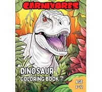 Dinosaur Coloring Book: Awesome Carnivores Reptiles book for Kids Age 8-12