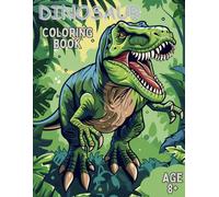Dinosaur Coloring Book: Awesome Dinosaur Coloring Book for Kids Age 8+