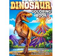Dinosaur Coloring Book: Awesome Dinosaur Coloring Pages with Names for Boys, Girls, and Dino Lovers. Perfect Gift for Kids Ages 8-12. Mighty T-Rex, Triceratops, Velociraptor & More!