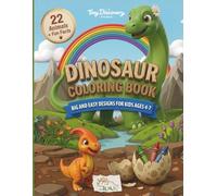 DINOSAUR COLORING BOOK: Big and Easy Designs For Kids Ages 4-7 (My First Animal Coloring Encyclopedia)