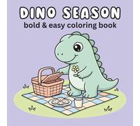 Dinosaur Coloring Book Bold and Easy: Cute and Simple Dino Coloring Pages: For Kids, Teens & Adults - 40 Cute Cozy Dino Images for Relaxation & Stress Relief (BOLD AND EASY COLORING)