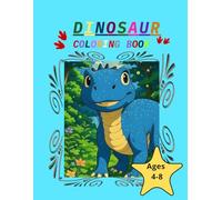 DINOSAUR COLORING BOOK: Color and Explore the Prehistoric World