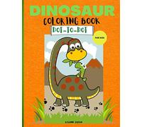 Dinosaur Coloring Book Dot To Dot: Amazing Coloring Book with Dinosaur|50 Activities including Coloring and Dot- to-Dot| Cut and fun designs for kids 4-8 8-12| Perfect Gift For Girls and Boys