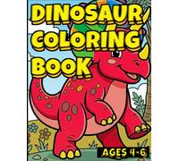 Dinosaur Coloring Book: Easy and Fun Dinosaur Coloring Book for Kids Ages 4-6 (DINOSAUR BOOKS FOR KIDS)