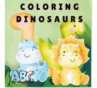 Dinosaur Coloring Book: Educational Dinosaur ABC Coloring Book for kids 2-7