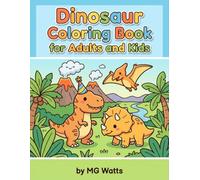 Dinosaur Coloring Book for Adults and Kids: Cute, Bold, and Easy Dinosaur Coloring Book for Adults and Kids | 40 Coloring Pages That are Simple and Easy | 8.5 x 11 inch