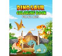 Dinosaur Coloring Book for All Ages: 40 Fun Dinosaur Coloring Pages Featuring T-Rex, Triceratops, Stegosaurus, and More