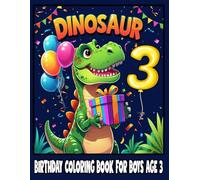 Dinosaur Coloring Book for Boys Age 3: Fun Birthday Gift with Cute Dinosaurs, Balloons, and Cake!