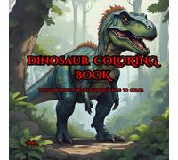 Dinosaur Coloring Book for Children and Adults: EPIC coloring book full of some crazy cool black and grayscale dinosaur pics: These pictures are so ... with crayons, markers, or even color pencils