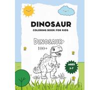 Dinosaur Coloring Book For Kids | 100+ Dinosaurs Coloring Pages for Boys and Girls: Bold and Easy Dinosaur Coloring | Awesome Book for Kids (Ages 3-7 years old)