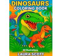 Dinosaur Coloring Book for Kids - 50 Fun and Easy Dinosaur Illustrations: T-Rex, Triceratops, Stegosaurus and More - Fun Coloring for Kids Ages 3-10 (Laura Scott Coloring Books)