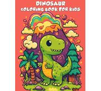 Dinosaur Coloring Book for Kids: A Jurassic Coloring Adventure with 50 Friendly Dinosaurs for Kids Ages 3+