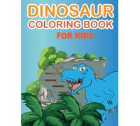 Dinosaur Coloring Book for Kids Ages 3-6: 100 Fun and Easy Dinosaur Coloring Pages for Toddlers, Preschoolers, and Little Dino Lovers
