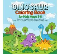 Dinosaur Coloring Book for Kids Ages 3-6: Cute and Easy Dinosaur Coloring Book with Fun Scenes for Toddlers and Preschool Kids