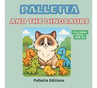 Dinosaur Coloring Book for Kids Ages 3-6 - Palletta the Fluffy Cat Meets 19 Cute and Friendly Dinos! (Part of the “Palletta’s Little World” series): ... Through Play with Palletta the Fluffy Kitty
