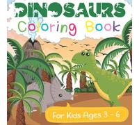 Dinosaur coloring book for kids ages 3-6: Tyrannosaurus Rex, Triceratops, mammoth, sabre-toothed tiger, Velociraptor and many other colouring pictures