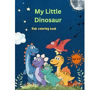 Dinosaur Coloring Book for Kids Ages 3-8: Cute & Fun Dino Coloring Pages for Boys and Girls | Easy Large Print Jurassic Dinosaurs for Toddlers, Preschool & Kindergarten