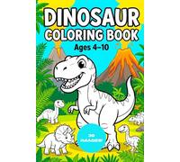 Dinosaur Coloring Book for Kids Ages 4-10: 30 Roar-some Prehistoric Designs Featuring T-Rex, Triceratops, Stegosaurus & More - Perfect for Boys & Girls