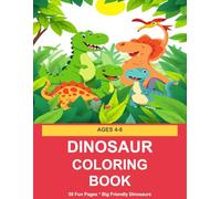 Dinosaur Coloring Book for Kids Ages 4-8: 50 Big Friendly Dinosaurs to Color and Discover - Fun Pages for Boys and Girls