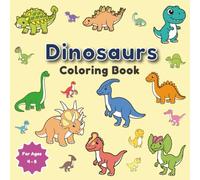 Dinosaur Coloring Book for Kids Ages 4-8: 50 Cute Dinosaur Coloring Pages | Fun & Easy Designs for Boys and Girls | Single-Sided Pages | Great Gift for Young Dinosaur Lovers