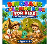 Dinosaur Coloring Book for Kids Ages 4-8: An Allie & Max Adventure