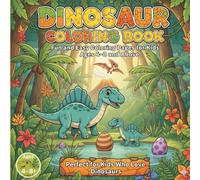 Dinosaur Coloring Book for Kids Ages 4-8 and Up: Fun and Easy Dinosaur Coloring Pages for Boys and Girls Who Love Dinosaurs: A Roaring Adventure with ... - Perfect for Learning, Creativity, and Fun!