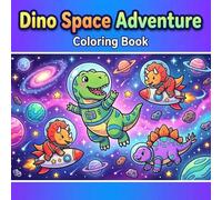 Dinosaur Coloring Book for Kids Ages 4-8: Dino Space Adventure (Dino Adventures Series)