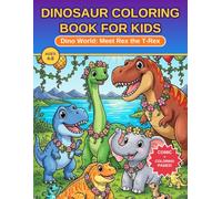 Dinosaur Coloring Book for Kids Ages 4-8: Dino World: Meet Rex the T-Rex - A Fun Comic Story and Coloring Adventure with T-Rex, Dinosaurs and Lizard Island