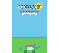 Dinosaur Coloring Book for Kids Ages 4-8: Fun and Easy Dino Coloring Pages for Boys and Girls: Cute Dinosaurs, Prehistoric Adventures, and Creative Coloring Activities for Young Dino Lovers