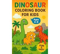 Dinosaur Coloring Book for Kids Ages 4-8: Fun and Easy Dinosaur Pictures to Color