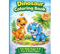 Dinosaur Coloring Book for Kids Ages 4-8: Fun & Easy Coloring Pages | Cute Dinosaurs for Boys and Girls