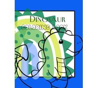Dinosaur Coloring Book for Kids Ages 4+ Roaring Fun, Simple & Cute Designs (Coloring Pages for Little Artists)