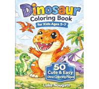 Dinosaur Coloring Book for Kids Ages 5-7: 50 Cute & Easy Dino Coloring Pages (Tiko the Explorer Dinosaur Activity Book Series)