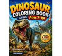 Dinosaur Coloring Book for Kids Ages 7-10!: 70 Total Pages | 60 Detailed Dinosaur Coloring Pages & 4 Fun Activity Pages! (Little Dino Adventures Coloring Series)
