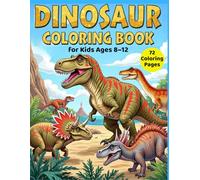 Dinosaur Coloring Book for Kids Ages 8-12: 72 Dinosaur Coloring Pages, Realistic Dinosaurs