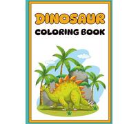 Dinosaur Coloring Book for Kids: Amazing Coloring and Activity Book for Kids with Dinosaur Ilustrations I Dinosaur Coloring Book for Kids age 1-3 2-4 ... Gift for Little Children and Baby Toddler