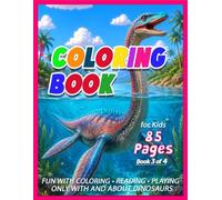 Dinosaur Coloring Book for Kids: Book 3 of 4 with 85 Pages - Fascinating Dinosaurs with Coloring Pages, Games, Mazes, Activities, and Short Stories. (Discover Dinosaurs (02) EN)