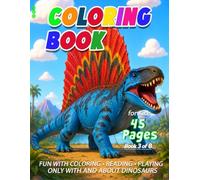 Dinosaur Coloring Book for Kids: Book 3 of 8 with 45 Pages - Fascinating Dinosaurs with Coloring Pages, Games, Mazes, Activities, and Short Stories. (Discover Dinosaurs (01) EN)
