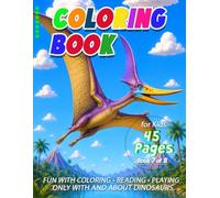 Dinosaur Coloring Book for Kids: Book 7 of 8 with 45 Pages - Fascinating Dinosaurs with Coloring Pages, Games, Mazes, Activities, and Short Stories. (Discover Dinosaurs (01) EN)