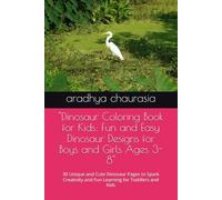 "Dinosaur Coloring Book for Kids: Fun and Easy Dinosaur Designs for Boys and Girls Ages 3-8": 30 Unique and Cute Dinosaur Pages to Spark Creativity and Fun Learning for Toddlers and Kids