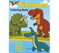 Dinosaur Coloring Book for Kids: Fun and Educational Prehistoric Dinosaurs, Marine Reptiles, and Flying Pterosaurs - Ages 4-10: Learn Fun Dinosaur ... and More - Perfect for Kids Ages 4-10