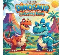 Dinosaur Coloring Book for Kids - Fun and Friendly Prehistoric Adventures!: Dinosaur Coloring Book for Kids