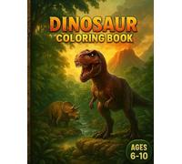 Dinosaur Coloring Book for Kids | Fun & Detailed Jurassic Pages for Creative Minds (Ages 6-10): Perfect for Creative Kids Who Love Dinosaurs | Detailed Jurassic Scenes for Hours of Screen-Free Fun